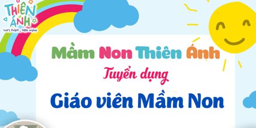 MẦM NON THIÊN ÁNH TUYỂN DỤNG GIÁO VIÊN ĐỨNG LỚP