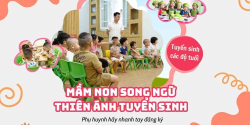 THÁNG 3 NGẬP TRÀN ƯU ĐÃI – ĐĂNG KÝ NHẬP HỌC NGAY HÔM NAY MẦM NON SONG NGỮ THIÊN ÁNH