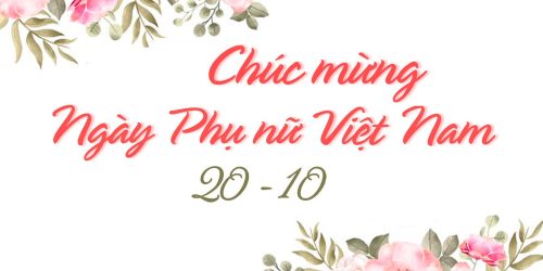CHÚC MỪNG NGÀY PHỤ NỮ VIỆT NAM 20-10